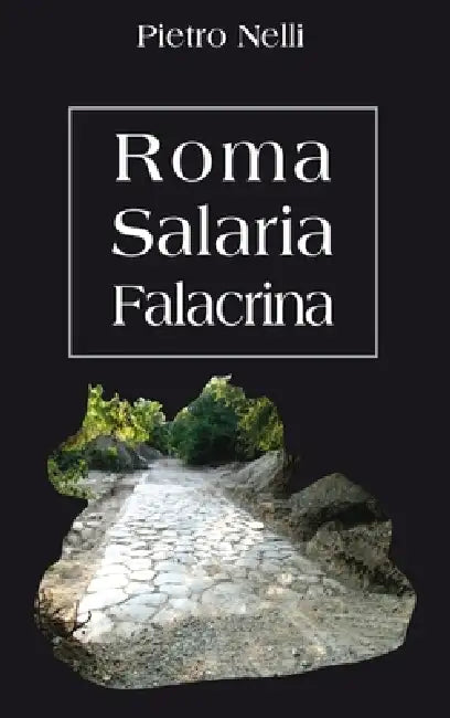 Roma Salaria Falacrina by Pietro Nelli