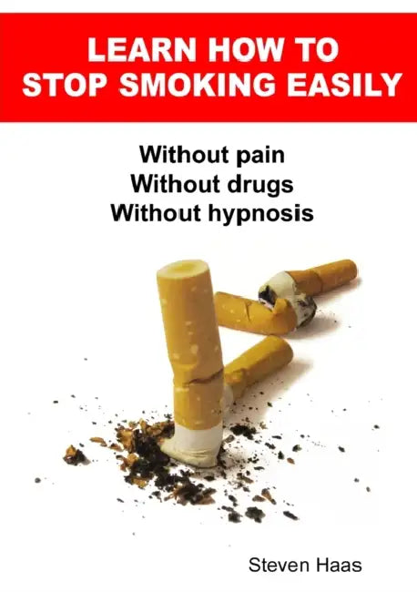 Learn How To Stop Smoking Easily by Steven Haas