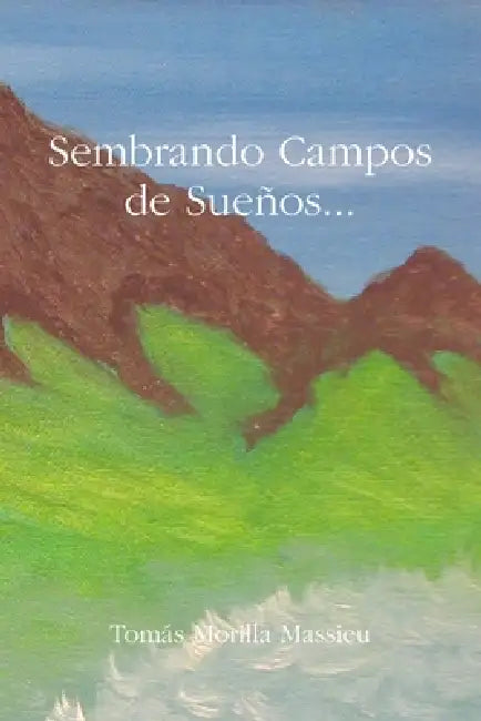 Sembrando Campos de Sueños... by Tomás Morilla Massieu