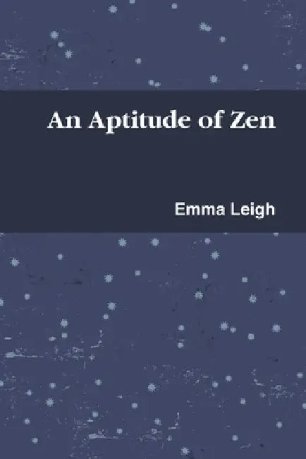 An Aptitude of Zen by Emma Leigh