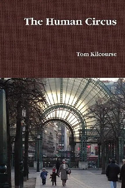 The Human Circus by Tom Kilcourse