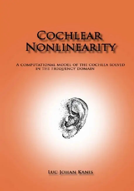 Cochlear Nonlinearity by Luc Johan Kanis