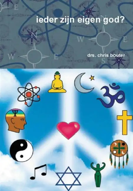ieder zijn eigen god? by Drs Chris Bouter