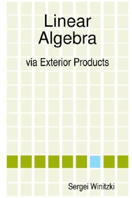 Linear Algebra via Exterior Products by Sergei Winitzki