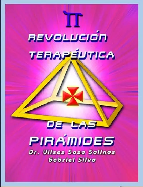 Revolución Terapéutica de Las Pirámides by Gabriel Silva, Ulises Sosa Salinas