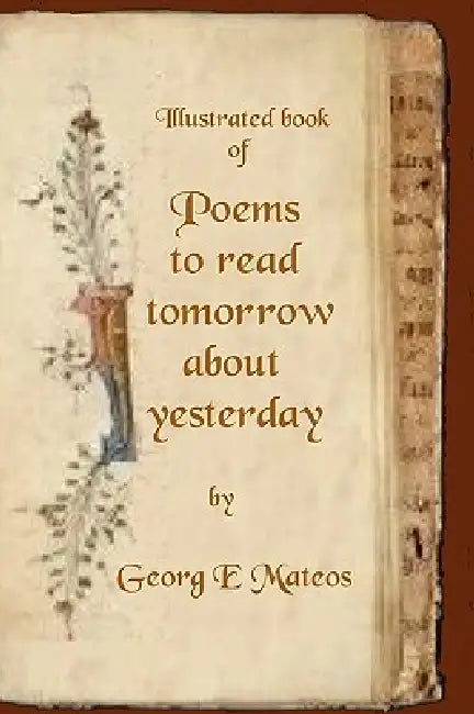 Poems to read tomorrow about yesterday by Georg Edvard Mateos