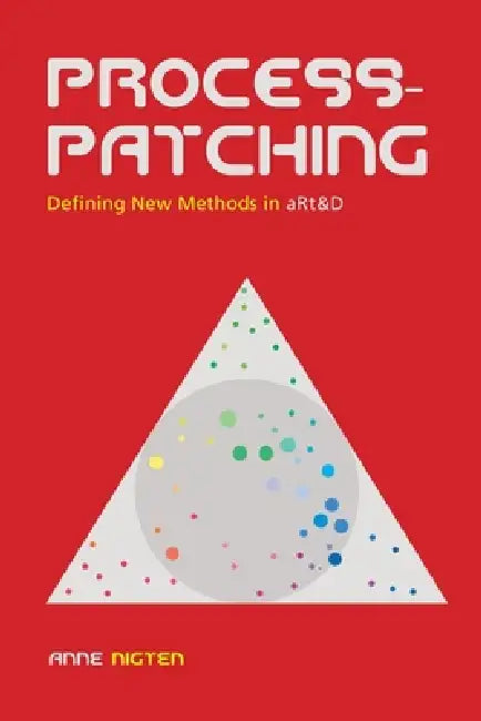Processpatching, Defining new Methods in aRt&D by Anne Nigten