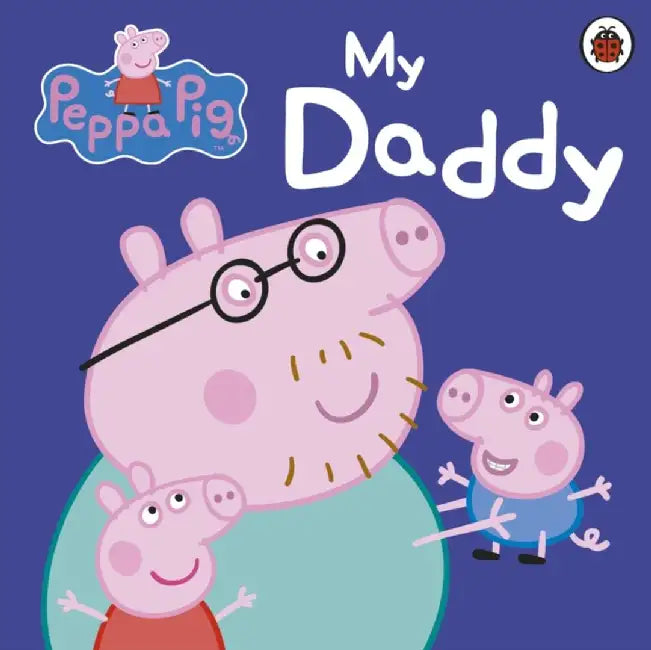 Peppa Pig: My Daddy by Peppa Pig