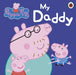 Peppa Pig: My Daddy by Peppa Pig