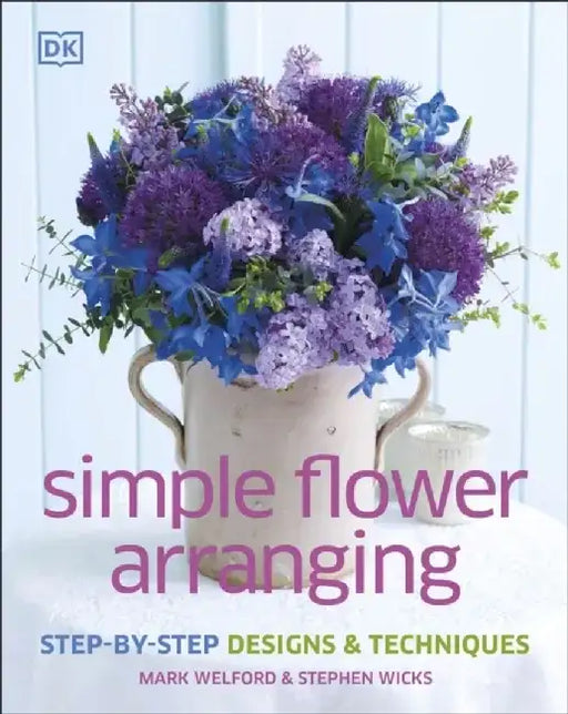 Simple Flower Arranging by Mark Welford