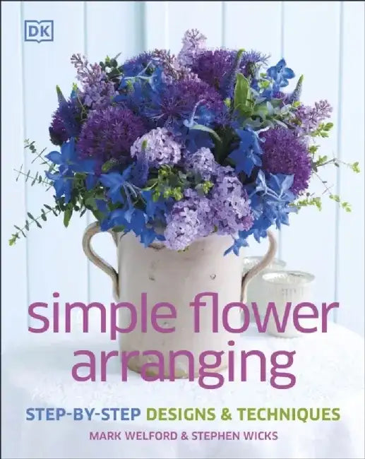 Simple Flower Arranging by Mark Welford