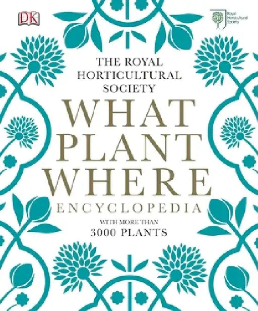 RHS What Plant Where Encyclopedia by Royal Horticultural Society