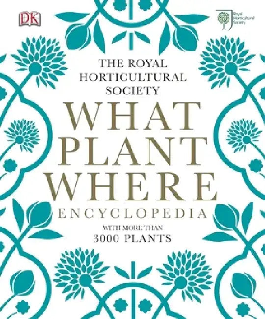 RHS What Plant Where Encyclopedia by Royal Horticultural Society