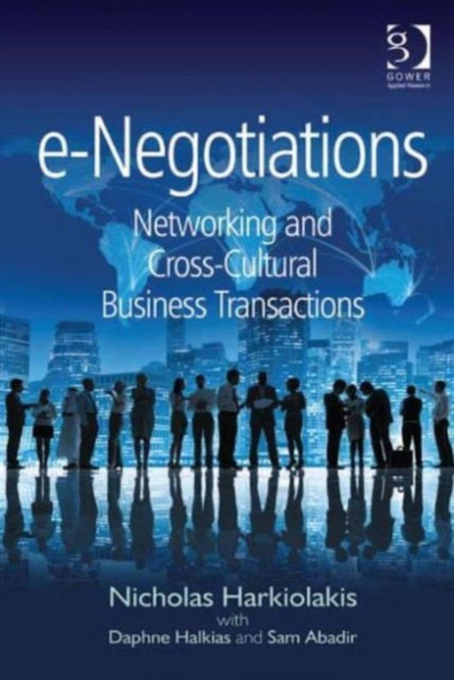 E-Negotiations: Networking and Cross-Cultural Business Transactions by Nicholas Harkiolakis, Daphne Halkias, Sam Abadir