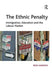 The Ethnic Penalty: Immigration, Education and the Labour Market by Reza Hasmath