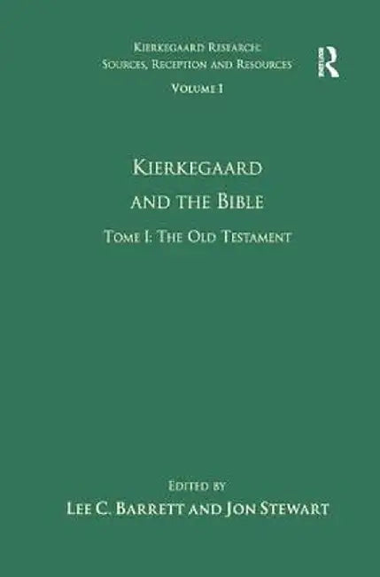 Volume 1, Tome I: Kierkegaard and the Bible - The Old Testament by Jon Stewart