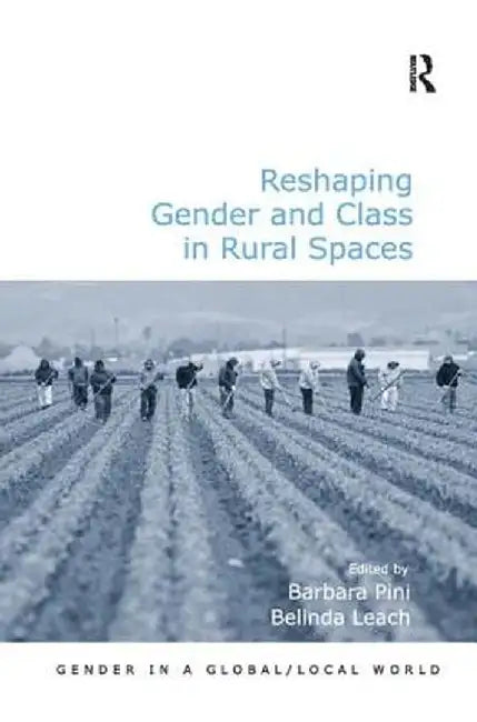 Reshaping Gender and Class in Rural Spaces by Belinda Leach