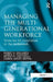 Managing the Multi-Generational Workforce: From the GI Generation to the Millennials by Robert G. Delcampo