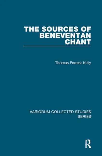 The Sources of Beneventan Chant by Thomas Forrest Kelly