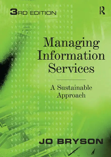 Managing Information Services: A Sustainable Approach by Jo Bryson
