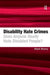 Disability Hate Crimes: Does Anyone Really Hate Disabled People? by Mark Sherry