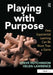 Playing with Purpose: How Experiential Learning Can Be More Than a Game by Steve Hutchinson