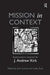 Mission in Context: Explorations Inspired by J. Andrew Kirk by John Corrie