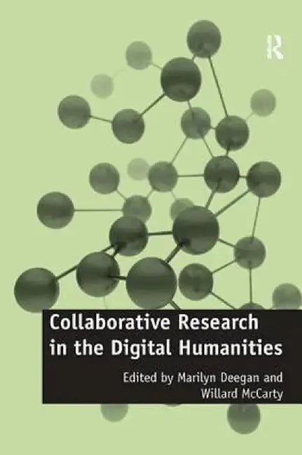 Collaborative Research in the Digital Humanities by Willard Mccarty