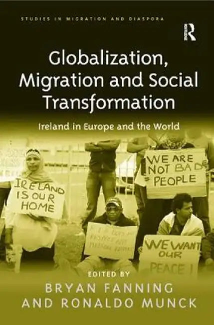 Globalization, Migration and Social Transformation: Ireland in Europe and the World by Bryan Fanning
