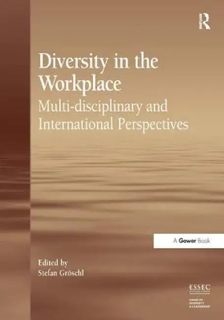 Diversity in the Workplace: Multi-Disciplinary and International Perspectives by Stefan Gröschl