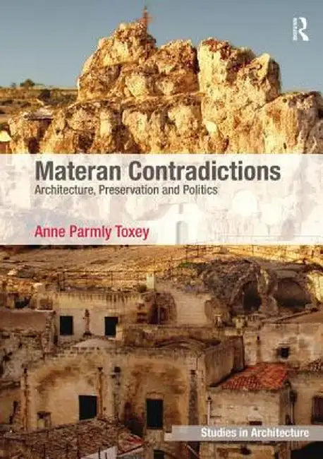 Materan Contradictions: Architecture, Preservation and Politics by Anne Parmly Toxey