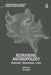 Redrawing Anthropology: Materials, Movements, Lines by Tim Ingold