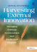Harvesting External Innovation: Managing External Relationships and Intellectual Property by Donal O'Connell
