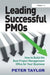 Leading Successful Pmos: How to Build the Best Project Management Office for Your Business by Peter Taylor
