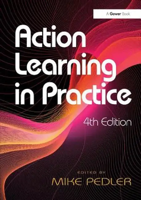 Action Learning in Practice by Mike Pedler
