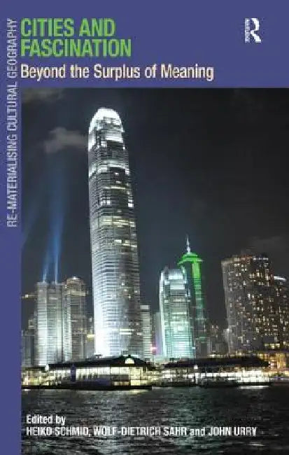 Cities and Fascination: Beyond the Surplus of Meaning by Wolf-Dietrich Sahr