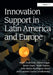 Innovation Support in Latin America and Europe: Theory, Practice and Policy in Innovation and Innovation Systems by Mark Anderson