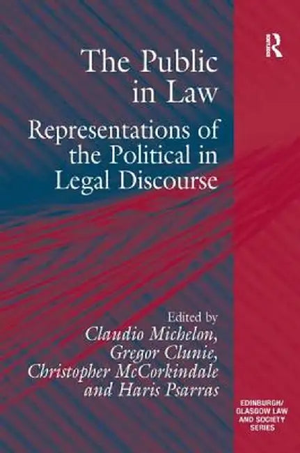 The Public in Law: Representations of the Political in Legal Discourse by Gregor Clunie