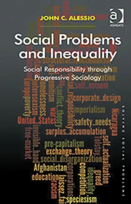 Social Problems and Inequality: Social Responsibility through Progressive Sociology by John Alessio
