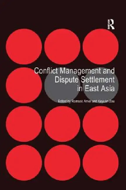 Conflict Management and Dispute Settlement in East Asia by Ramses Amer