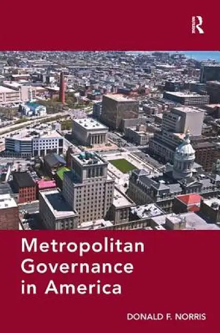 Metropolitan Governance in America by Donald F. Norris