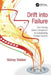 Drift into Failure: From Hunting Broken Components to Understanding Complex Systems by Sidney Dekker