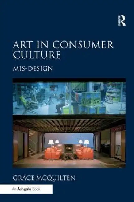 Art in Consumer Culture: Mis-Design by Grace Mcquilten