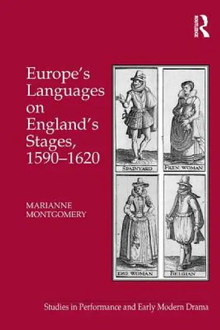 Europe's Languages on England's Stages, 1590-1620 by Marianne Montgomery