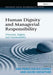 Human Dignity and Managerial Responsibility: Diversity, Rights, and Sustainability by Ana Maria Davila Gomez