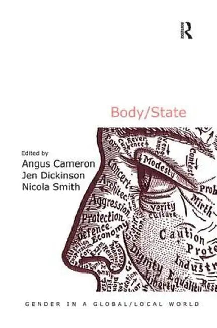 Body State: Gender In A Global Local World by Angus Cameron, Jen Dickinson, Nicola Smith