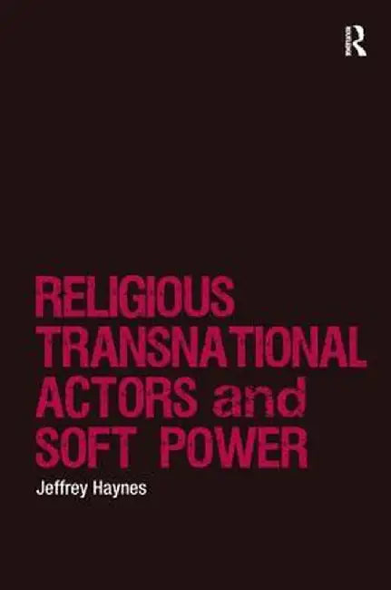 Religions, Transnational Actors and Soft Power by Jeffrey Haynes