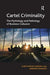 Cartel Criminality: The Mythology and Pathology of Business Collusion by Christopher Harding
