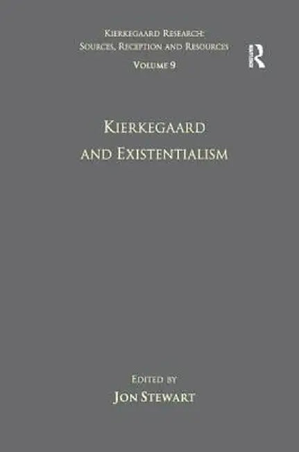 Volume 9: Kierkegaard and Existentialism by Jon Stewart