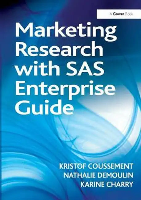 Marketing Research with SAS Enterprise Guide by Kristof Coussement